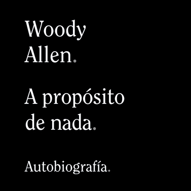 La autobiografía de Woody Allen. A propósito de nada